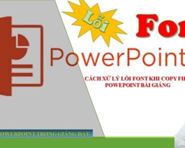 Cách Khắc Phục Lỗi Font Chữ Khi Copy Bài Giảng Sang Máy Khác THỦ