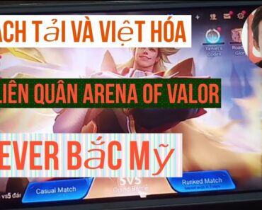 Hướng Dẫn Cách Tải Và Việt Hóa Liên Quân Mobile Bắc Mỹ Arena Of Valor