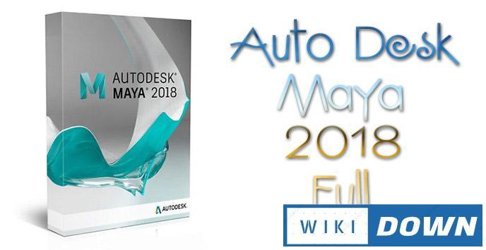 Download Autodesk Maya 2018 Full – Phần mềm hoạt hình mô phỏng Mới Nhất