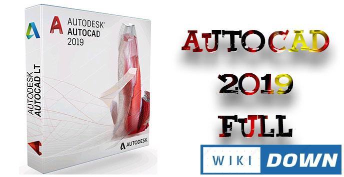 Download Tải AutoCad 2019 Full – Video hướng dẫn cài đặt chi tiết Mới Nhất