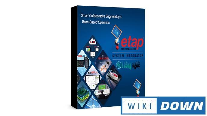 Download ETAP 19 – ỨNg dụng mạnh mẽ cho các kỹ sư điện Mới Nhất