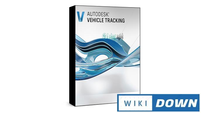 Download Autodesk Vehicle Tracking 2021 – Hướng dẫn cài đặt chi tiết Mới Nhất