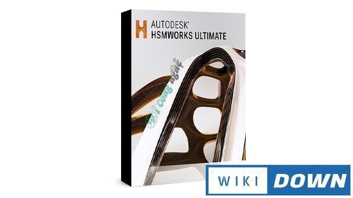 Download Autodesk HSMWorks Ultimate 2021 – Video cài đặt chi tiết Mới Nhất