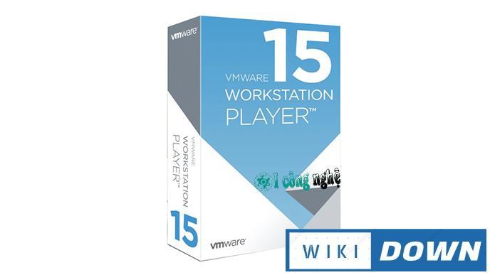 Download VMware Workstation Player 15 – Hướng dẫn cài đặt chi tiết Mới Nhất