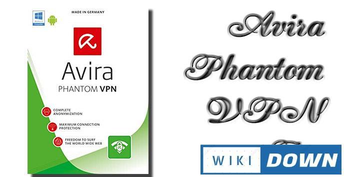 Avira Phantom VPN là gì? Phần mềm Fake IP để vào web khi bị chặn Mới Nhất