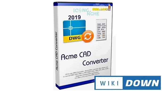 Download Acme CAD Converter 2019 – Chuyển đổi định dạng tệp Mới Nhất