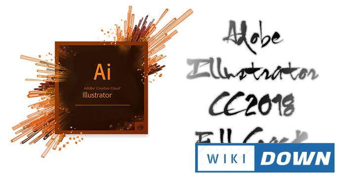 Download Adobe Illustrator CC 2018 – Video hướng dẫn cài đặt chi tiết Mới Nhất