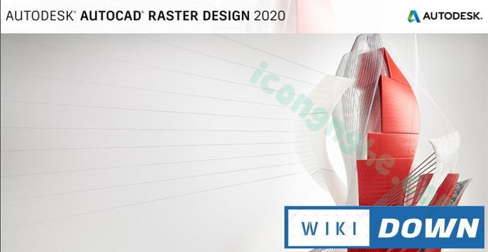 Download AutoCAD Raster Design 2020 – Hướng dẫn cài đặt chi tiết Mới Nhất