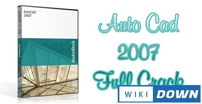 Download AutoCad 2007 Full – Video hướng dẫn cài đặt chi tiết Mới Nhất