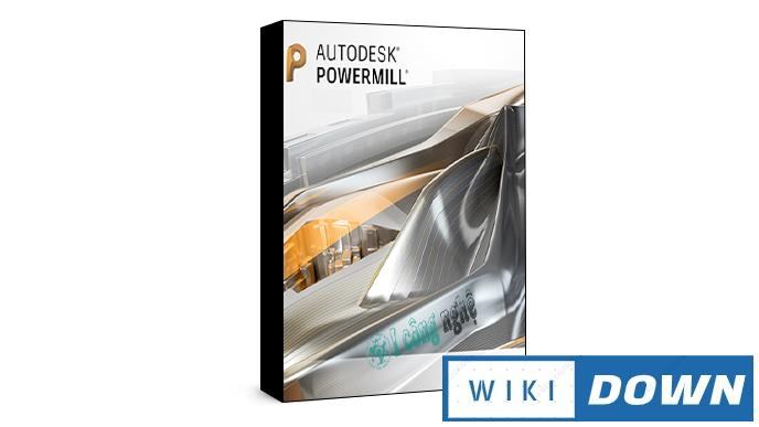 Download Autodesk PowerMill 2021 – Video hướng dẫn cài đặt chi tiết Mới Nhất