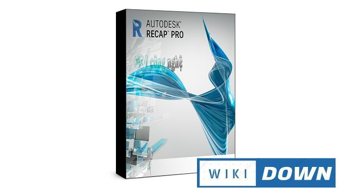 Download Autodesk ReCap Pro 2021 – Video hướng dẫn cài đặt chi tiết Mới Nhất