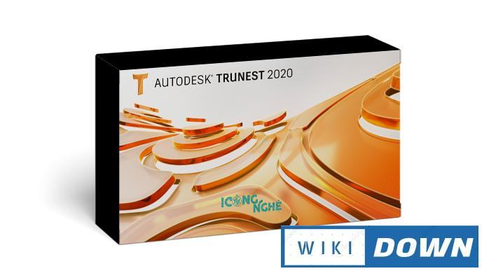 Download Autodesk TruNest 2020 – Hướng dẫn cài đặt chi tiết Mới Nhất