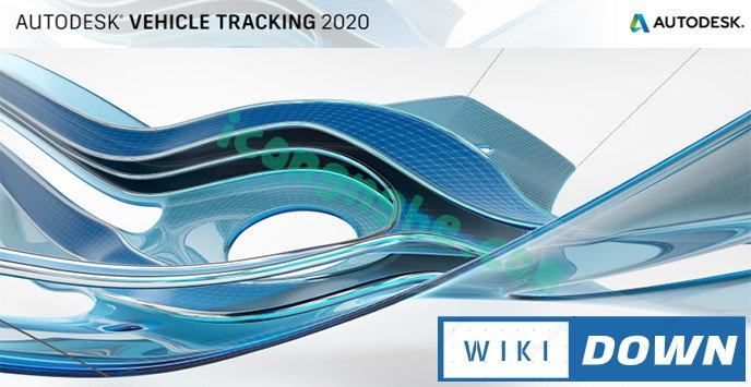 Download Autodesk Vehicle Tracking 2020 – Hướng dẫn cài đặt chi tiết Mới Nhất