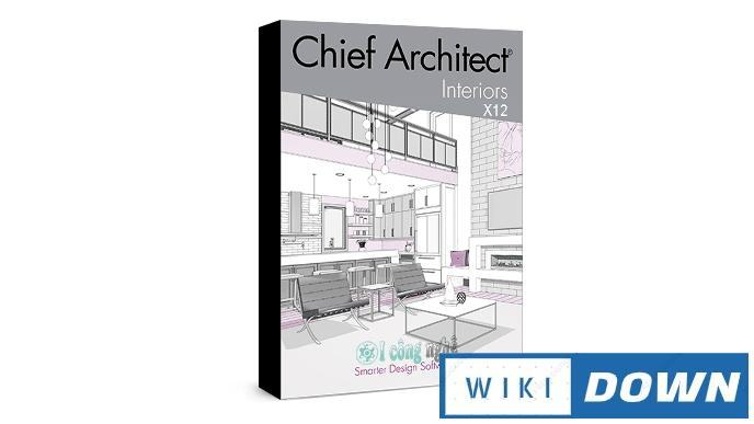 Download Chief Architect Interiors X12 – Video hướng dẫn cài đặt chi tiết Mới Nhất