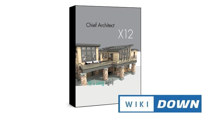 Download Chief Architect Premier X12 – Video hướng dẫn cài đặt chi tiết Mới Nhất