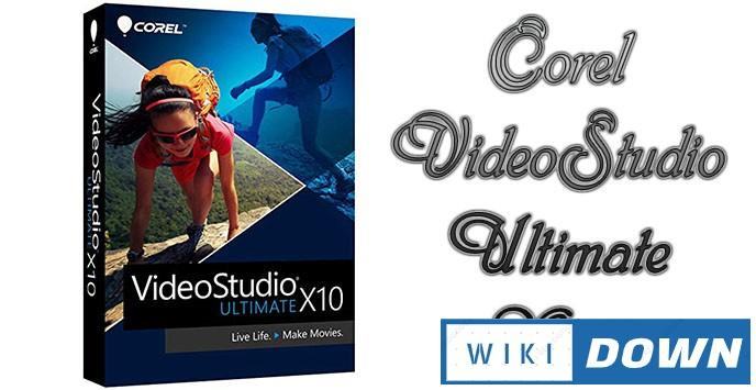 Download Corel VideoStudio Ultimate X10 Full hướng dẫn cài đặt Mới Nhất