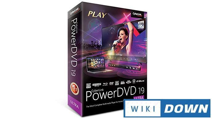 Download CyberLink PowerDVD 19 – Video hướng dẫn cài đặt chi tiết Mới Nhất