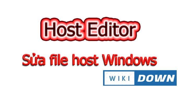 Download Hosts Editor – Phần mềm chỉnh sửa file host trên Windows Mới Nhất