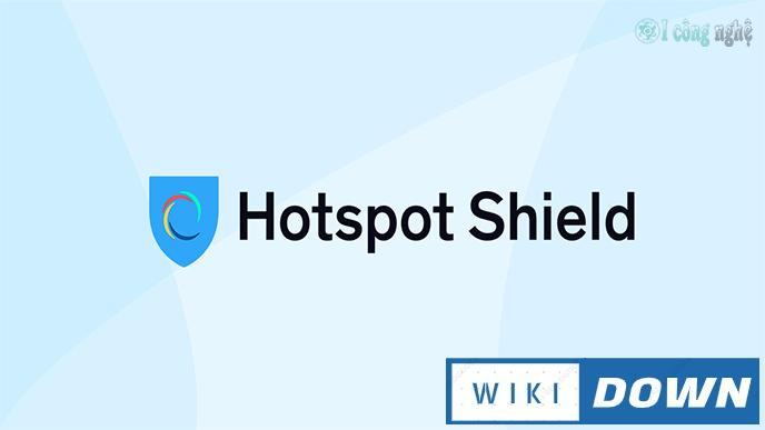 Download Hotspot Shield VPN – Fake IP để không bị chặn khi vào web Mới Nhất