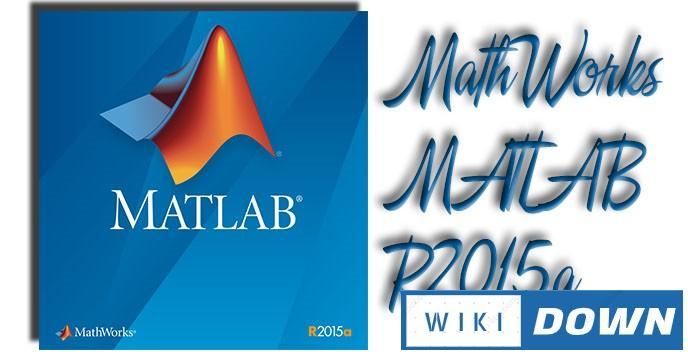 Download MATLAB R2015a – Video hướng dẫn cài đặt chi tiết Mới Nhất