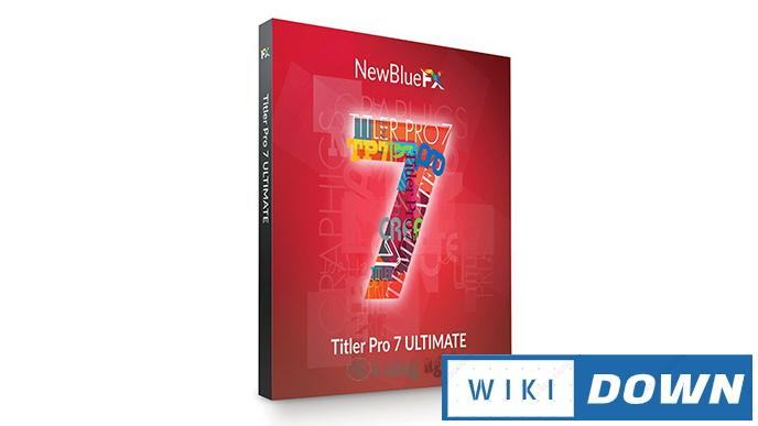 Download NewBlueFX Titler Pro 7 – Video hướng dẫn cài đặt chi tiết Mới Nhất