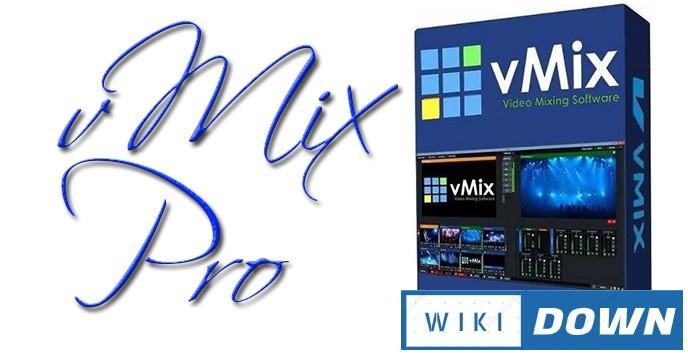 Download vMix Pro 23 – Phần mềm Live Stream làm video chất lượng Mới Nhất