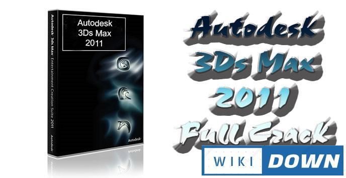 Tải Autodesk 3Ds Max 2011- Phần mềm tạo ra các mô hình 3D tuyệt đẹp Mới Nhất