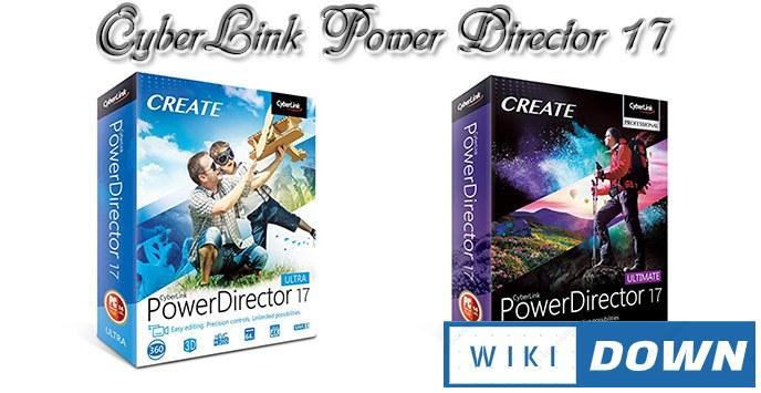 Tải CyberLink PowerDirector 17 – Biên tập video âm thanh mạnh mẽ Mới Nhất