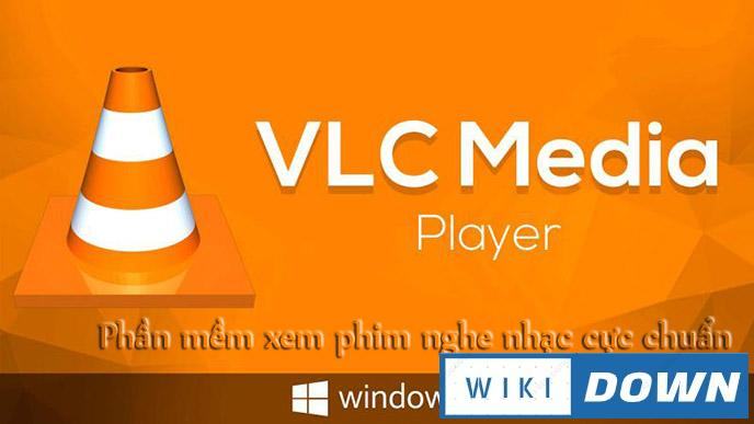 Tải VLC Media Player – Phần mềm xem mọi loại video và âm thanh Mới Nhất