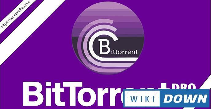 Download BitTorrent Pro – Phần mềm tải file dạng torent cực nhanh Mới Nhất