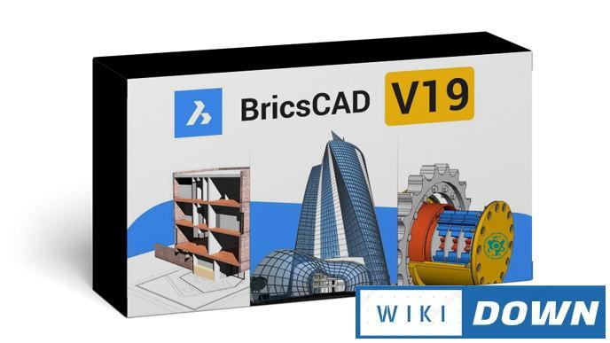 Download BricsCAD v19 Full – Hướng dẫn cài đặt chi tiết Mới Nhất