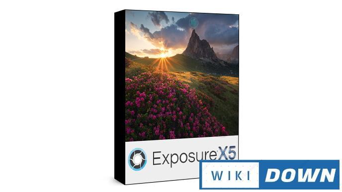 Download Exposure X5 Full – Video hướng dẫn cài đặt chi tiết Mới Nhất