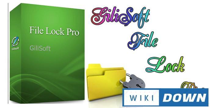 Download Gilisoft File Lock Pro – Phần mềm đặt mật khẩu mọi loại File Mới Nhất
