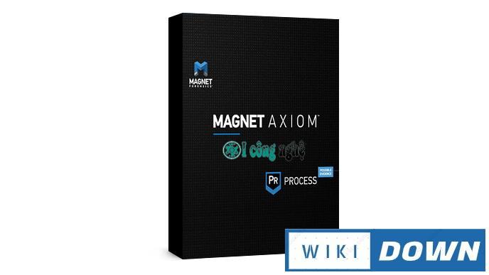 Download Magnet AXIOM 4.6 – Hướng dẫn cài đặt chi tiết Mới Nhất