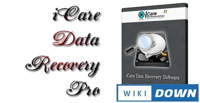 Download iCare Data Recovery Pro – Phục hồi dữ liệu bị xoá đơn giản Mới Nhất