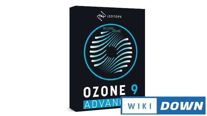 Download iZotope Ozone 9 – Một ứng dụng xử lý âm thanh ấn tượng Mới Nhất