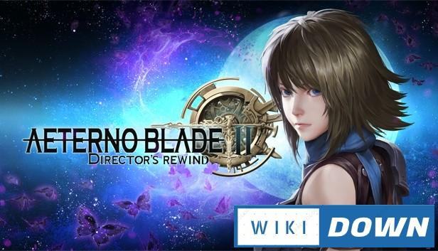 Download AeternoBlade II Director’s Rewind Mới Nhất