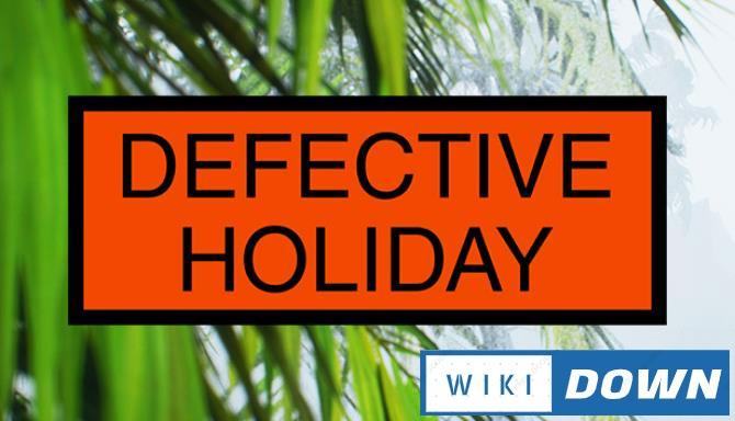 Download Defective Holiday Mới Nhất