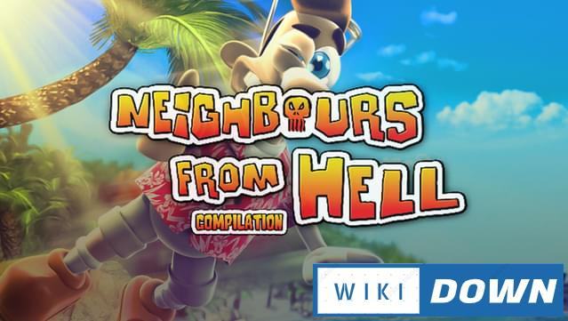 Download Neighbours from Hell Compilation Mới Nhất