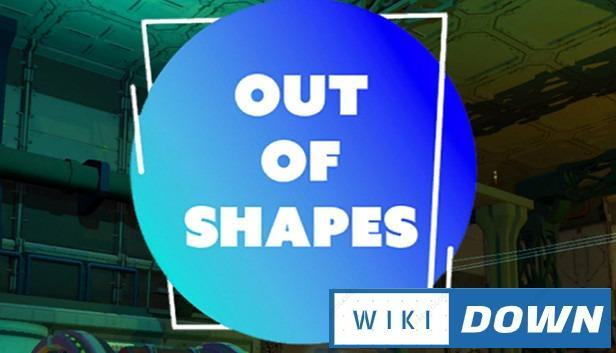 Download Out of Shapes Mới Nhất