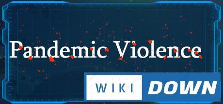 Download Pandemic Violence Mới Nhất