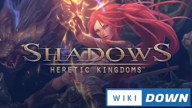 Download Shadows Heretic Kingdoms Mới Nhất