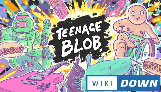 Download Teenage Blob Mới Nhất