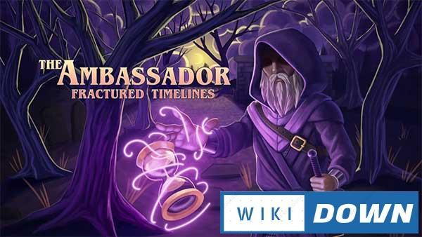 Download The Ambassador Fractured Timelines Mới Nhất