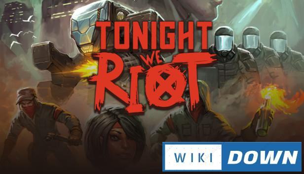 Download Tonight We Riot Mới Nhất