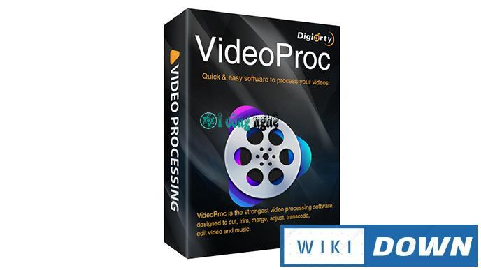 Download VideoProc 2021 – Hướng dẫn cài đặt chi tiết Mới Nhất