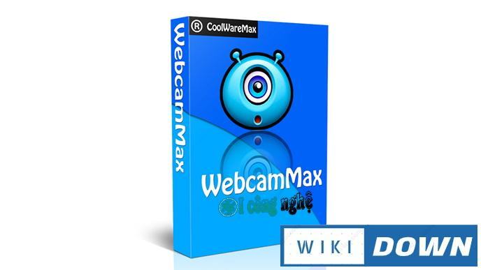 Download WebcamMax 8 – Hướng dẫn cài đặt chi tiết Mới Nhất