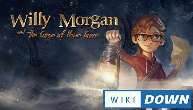 Download Willy Morgan and the Curse of Bone Town Mới Nhất