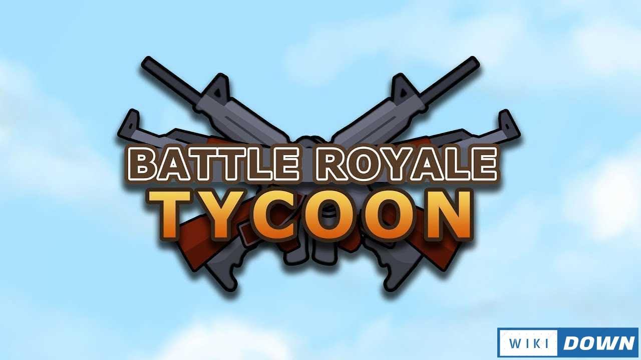 Download Battle Royale Tycoon Mới Nhất