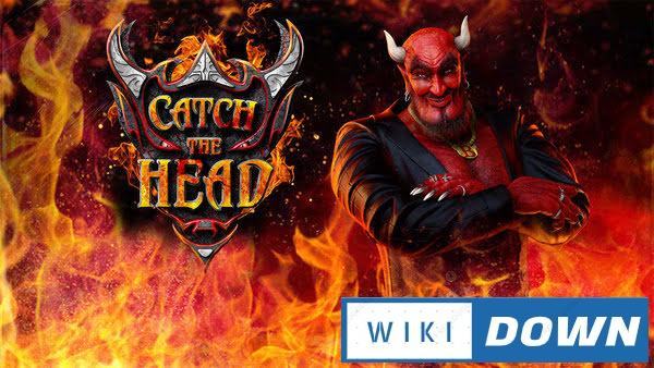 Download Catch the Head Mới Nhất